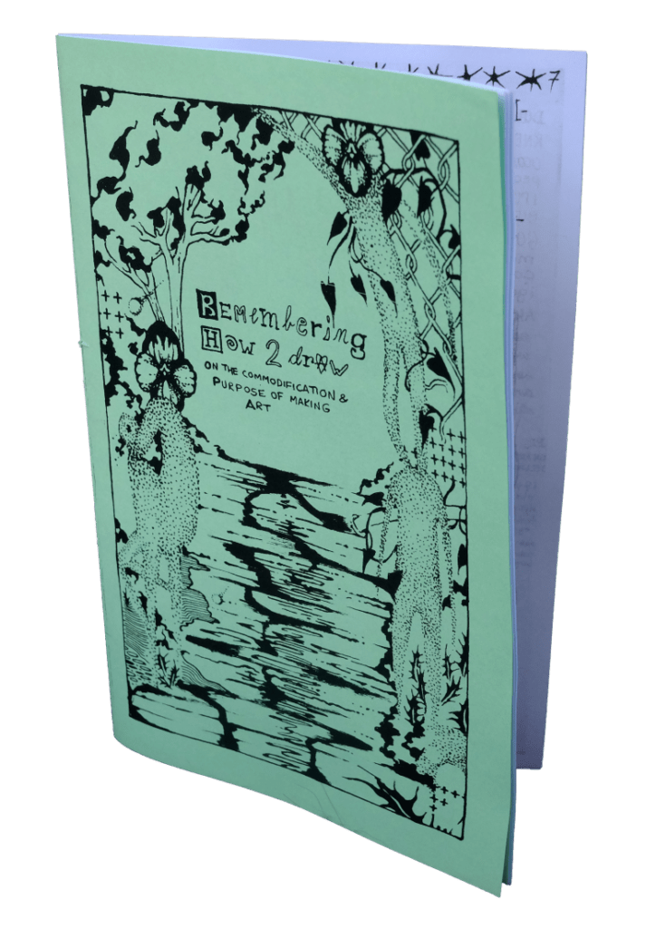 "Remembering How 2 Draw" zine, subtitled "on the commodification & purpose of making art". Printed on mint green paper, the cover has an abstracted image of figures standing against a waterlike background, surrounded by trees, flowers, and chain link fence.
