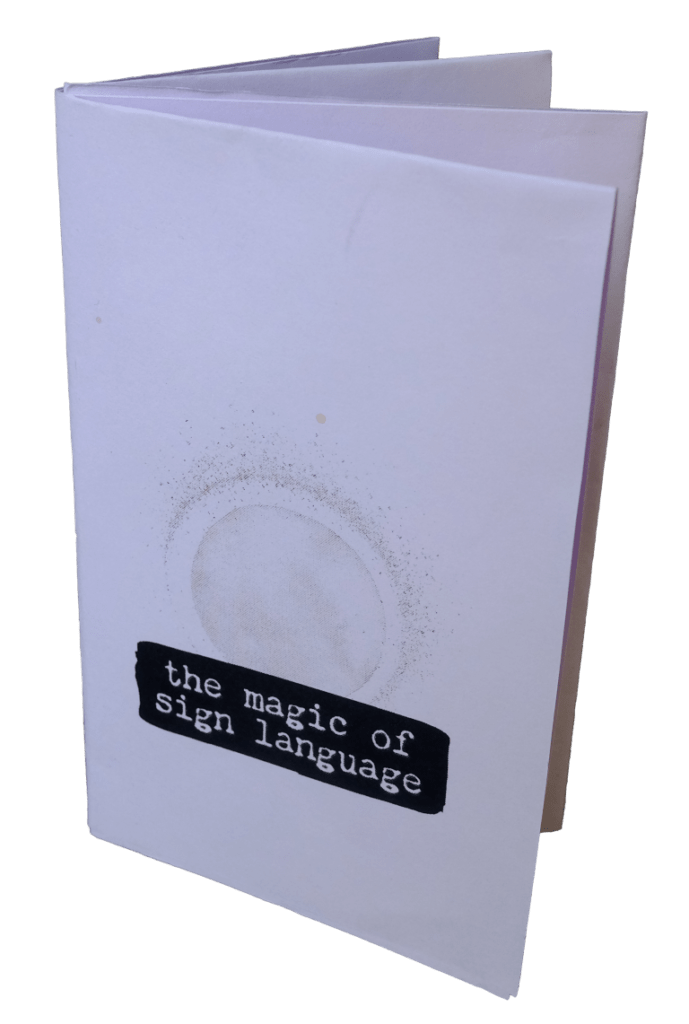 The Magic of Sign Language, @thatdeafzinester – sheer spite press