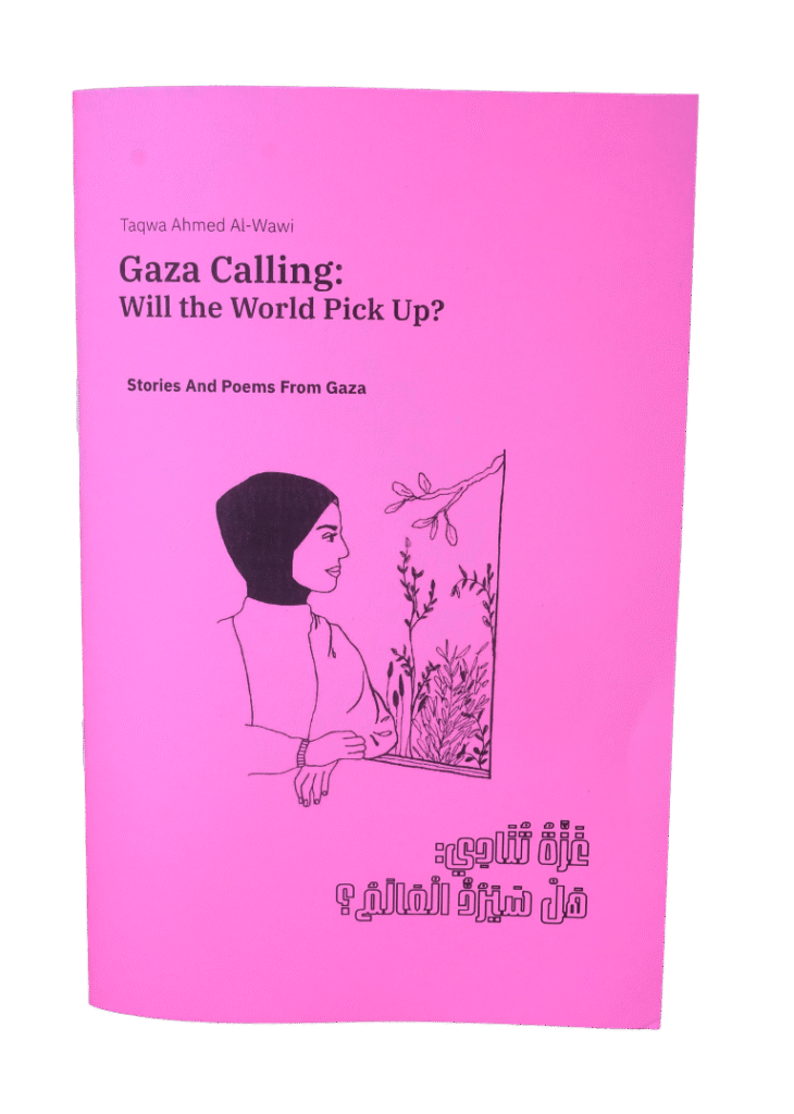 Gaza Calling: Will the World Pick Up?, by Taqwa Ahmed Al-Wawi (print)