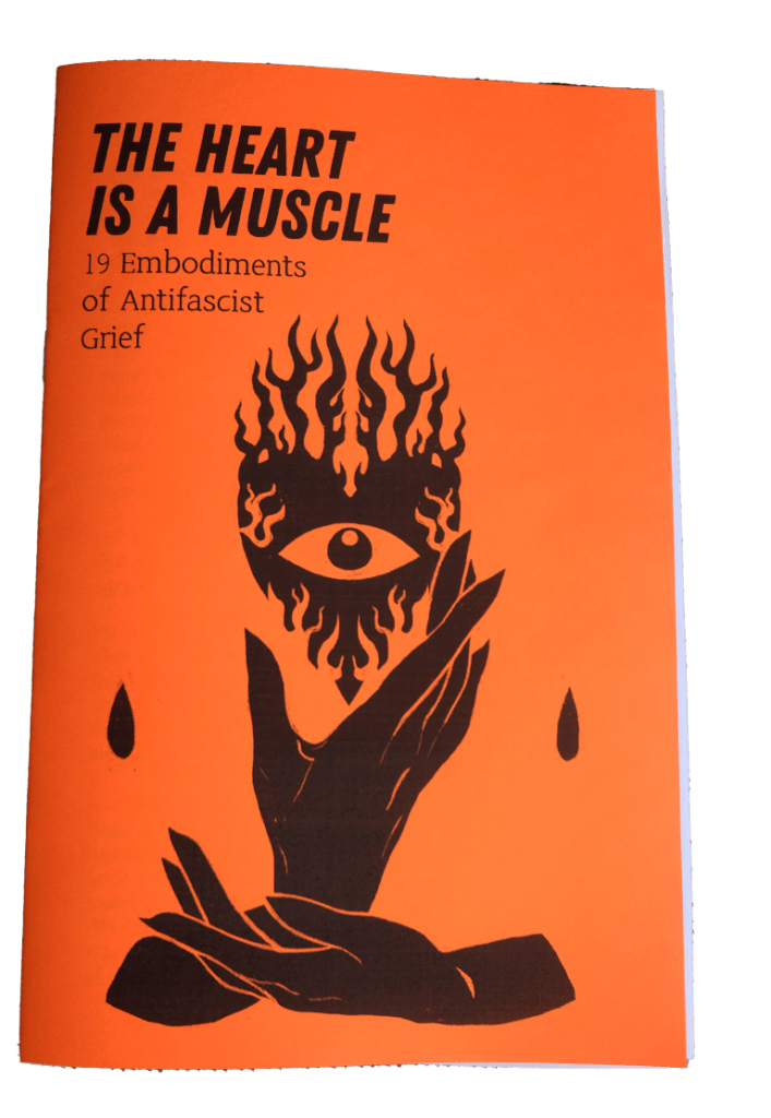 The Heart is a Muscle: 19 Embodiments of Antifascist Grief, ed. Cindy Barukh Milstein (print)
