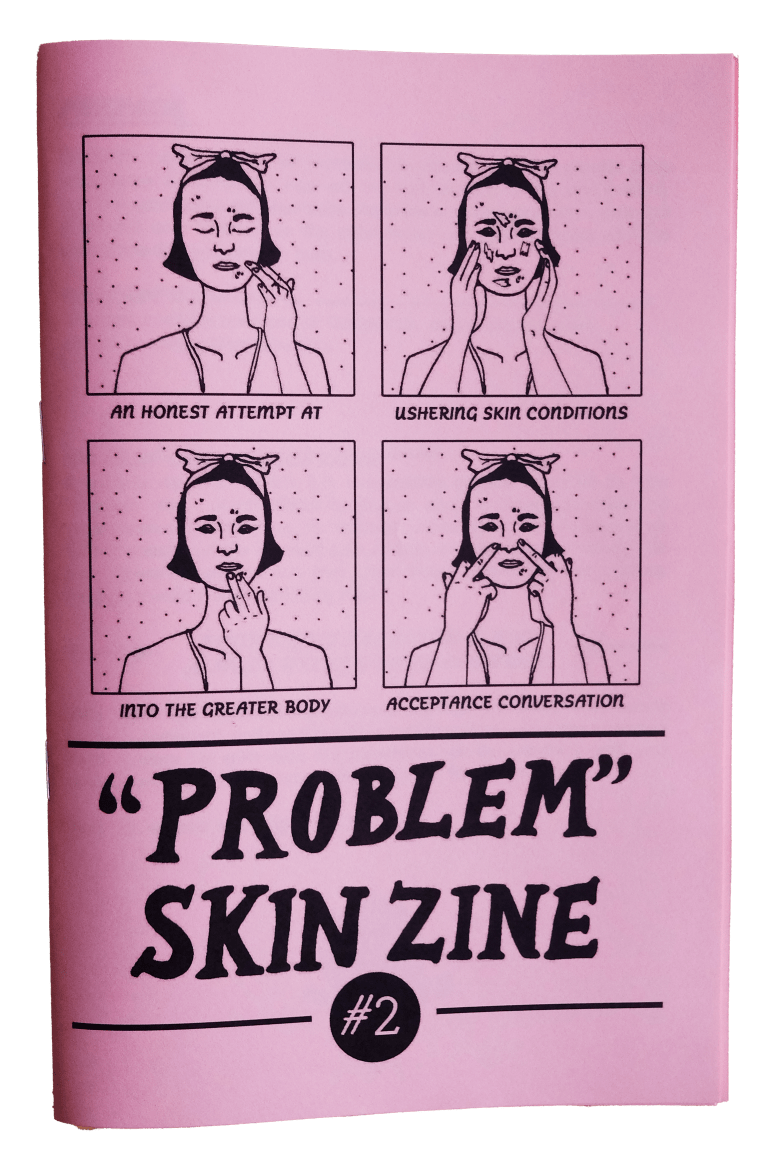 half letter paper sized zine with hot pink cover featuring line art illustrations of someone applying skin cream. Hand drawn text reads, “‘Problem’ Skin Zine #2.”